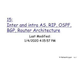 15:  Inter and intra AS, RIP, OSPF, BGP, Router Architecture