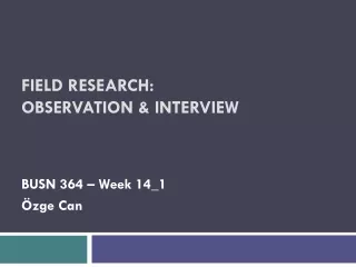 FIELD RESEARCH:  OBSERVATION &amp; INtervIEW