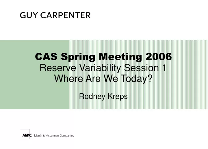 cas spring meeting 2006 reserve variability session 1 where are we today rodney kreps