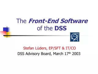 The  Front-End Software of the  DSS