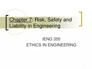 Chapter 7 : Risk, Safety and 	 Liability in  E ngineering