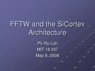 FFTW and the SiCortex Architecture