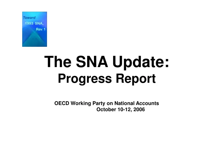 the sna update progress report oecd working party on national accounts october 10 12 2006