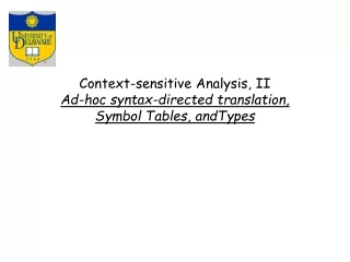 Context-sensitive Analysis, II Ad-hoc syntax-directed translation,  Symbol Tables, andTypes