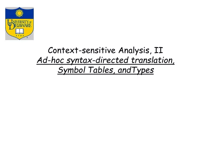 context sensitive analysis ii ad hoc syntax directed translation symbol tables andtypes