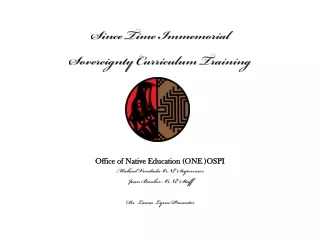 Since Time Immemorial  Sovereignty Curriculum Training Office of Native Education (ONE )OSPI