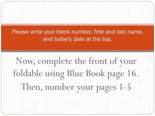 Please write your block number, first and last name, and today's date at the top.