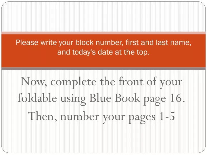 please write your block number first and last name and today s date at the top