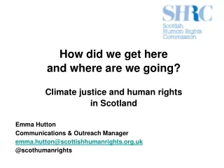 How did we get here  and where are we going?  Climate justice and human rights  in Scotland