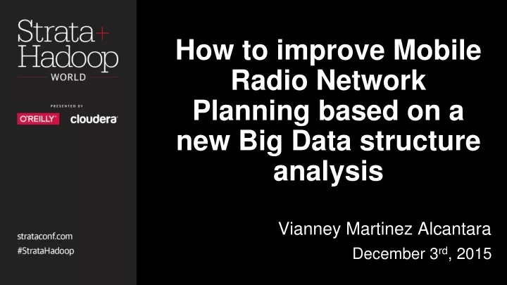 how to improve mobile radio network planning based on a new big data structure analysis