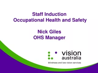 Staff Induction  Occupational Health and Safety Nick Giles  OHS Manager