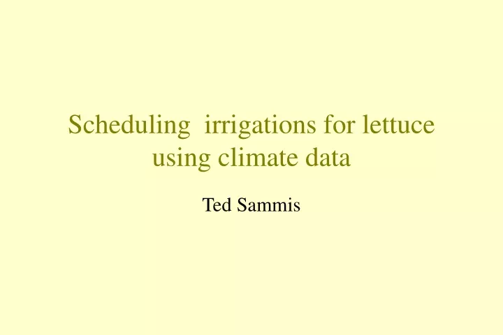 scheduling irrigations for lettuce using climate data