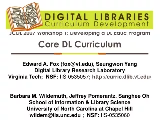 JCDL 2007 Workshop 1: Developing a DL Educ Program Core DL Curriculum