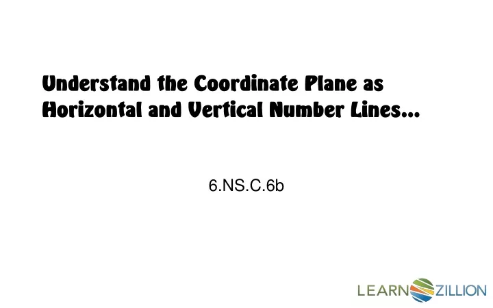 understand the coordinate plane as horizontal and vertical number lines