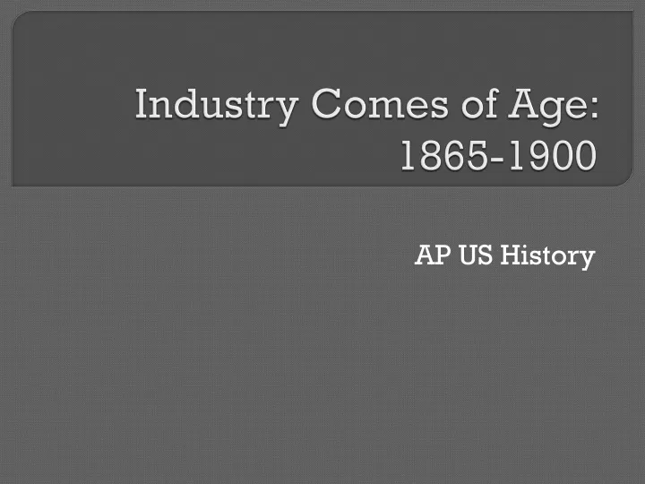 industry comes of age 1865 1900
