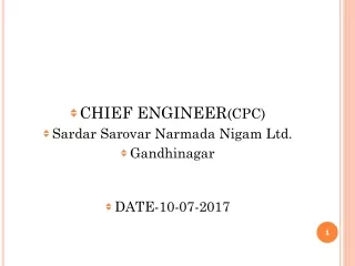 CHIEF ENGINEER (CPC) Sardar Sarovar Narmada Nigam Ltd. Gandhinagar DATE-10-07-2017