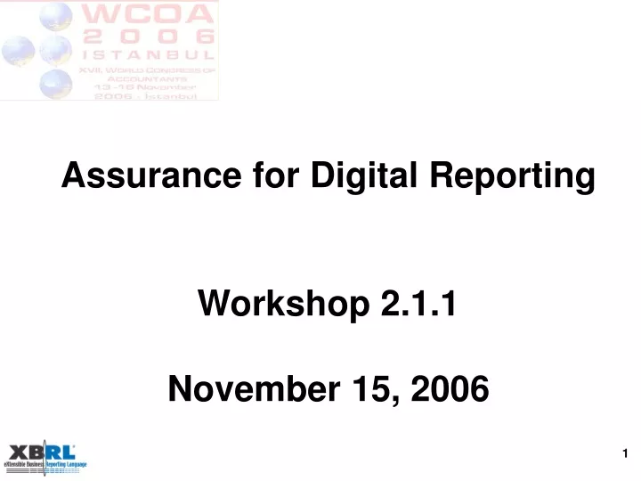 assurance for digital reporting workshop 2 1 1 november 15 2006