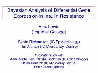 Alex Lewin  (Imperial College) Sylvia Richardson ( IC Epidemiology)