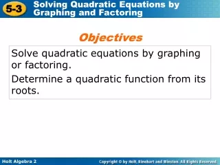 Solve quadratic equations by graphing or factoring. Determine a quadratic function from its roots.