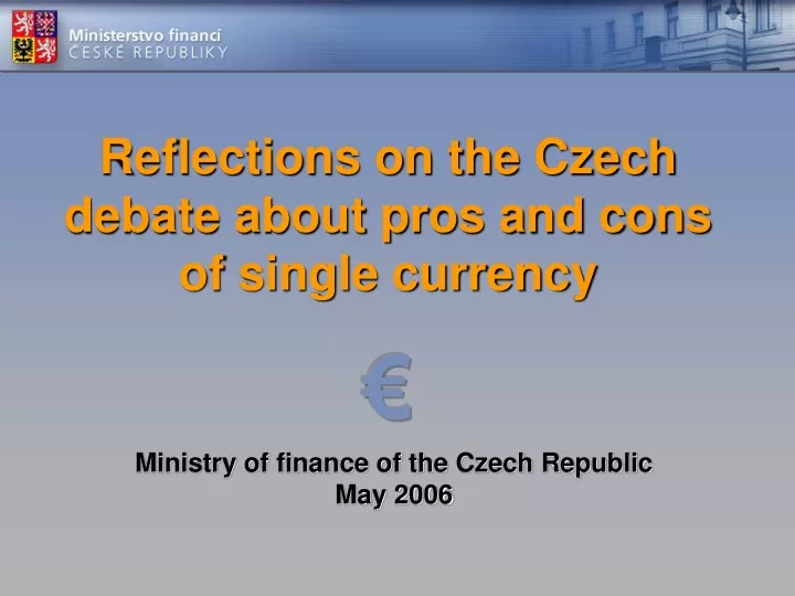 reflections on the czech debate about pros and cons of single currency