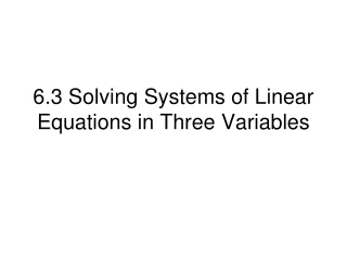6.3 Solving Systems of Linear Equations in Three Variables