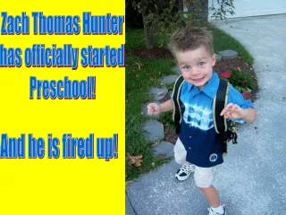 Zach Thomas Hunter has officially started Preschool!