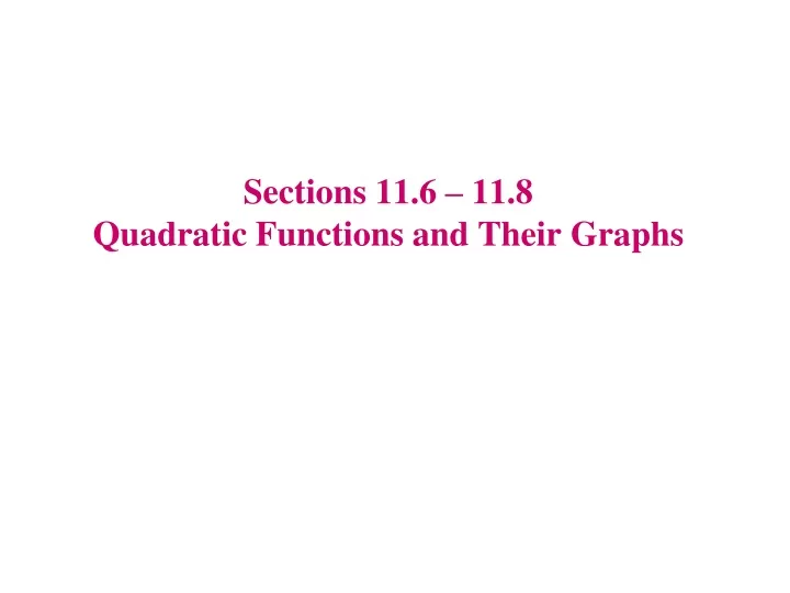 sections 11 6 11 8 quadratic functions and their graphs