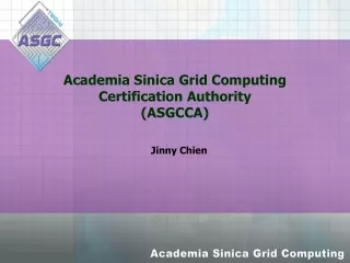 Academia Sinica Grid Computing Certification Authority  (ASGCCA)