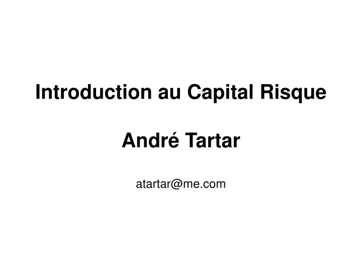 introduction au capital risque andr tartar atartar@me com