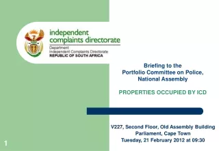 Briefing to the  Portfolio Committee on Police,  National Assembly PROPERTIES OCCUPIED BY ICD