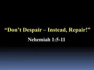 “Don’t Despair – Instead, Repair!”