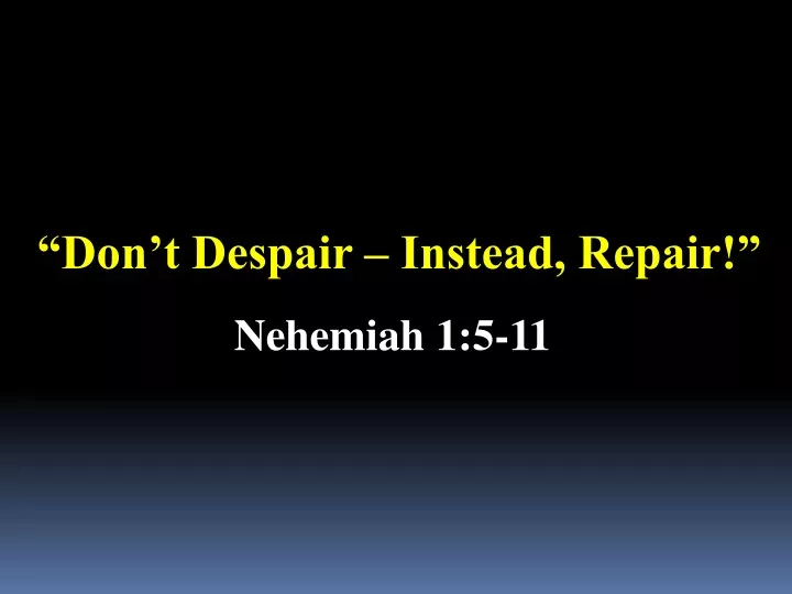 don t despair instead repair