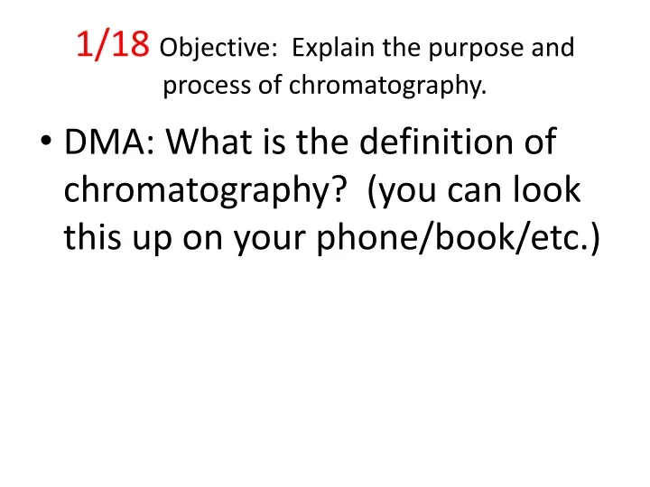 1 18 objective explain the purpose and process of chromatography