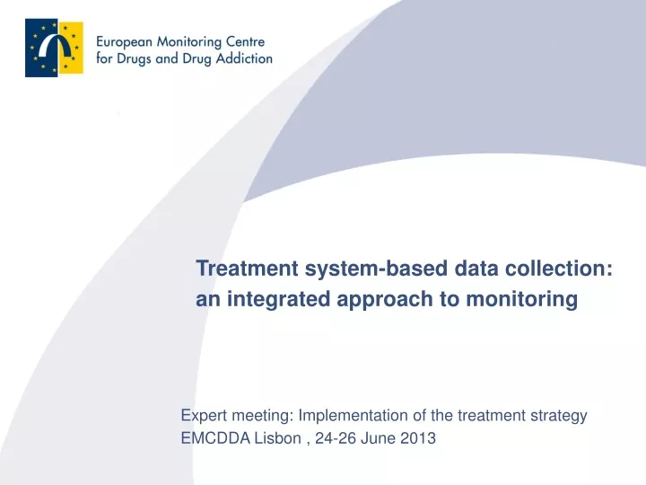 expert meeting implementation of the treatment strategy emcdda lisbon 24 26 june 2013