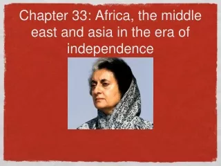 Chapter 33: Africa, the middle east and asia in the era of independence