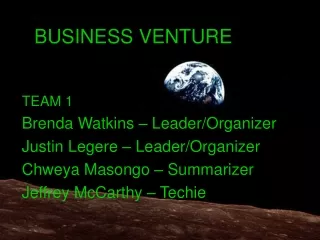 TEAM 1 Brenda Watkins – Leader/Organizer Justin Legere – Leader/Organizer