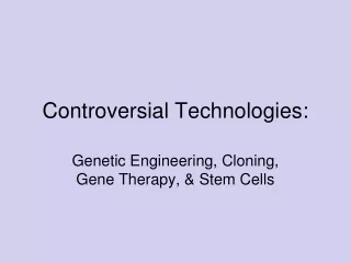 Controversial Technologies: