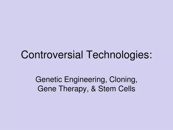 controversial technologies