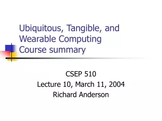 Ubiquitous, Tangible, and Wearable Computing Course summary