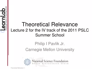 Theoretical Relevance Lecture 2 for the IV track of the 2011 PSLC Summer School