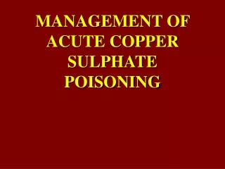 MANAGEMENT OF ACUTE COPPER SULPHATE POISONING