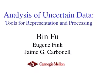 Analysis of Uncertain Data: Tools for Representation and Processing