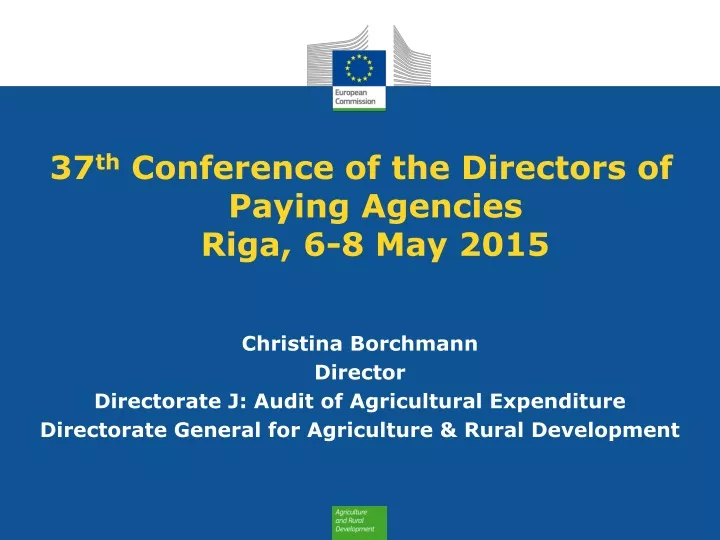 37 th conference of the directors of paying agencies riga 6 8 may 2015