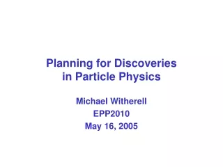 Planning for Discoveries in Particle Physics