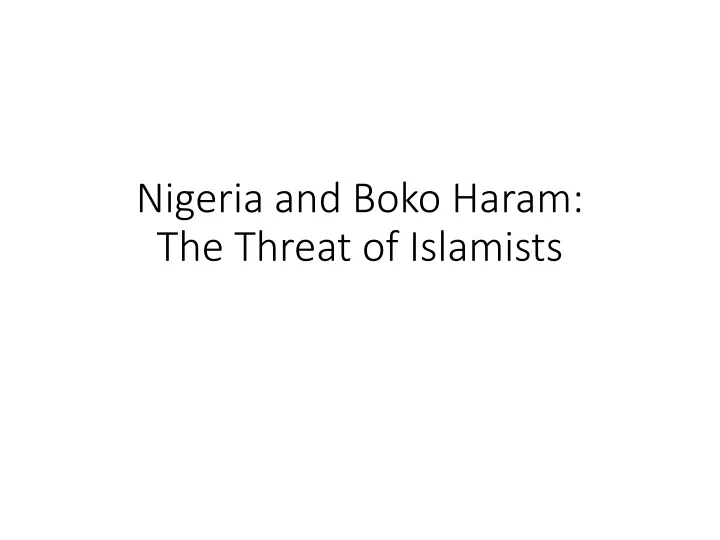 nigeria and boko haram the threat of islamists