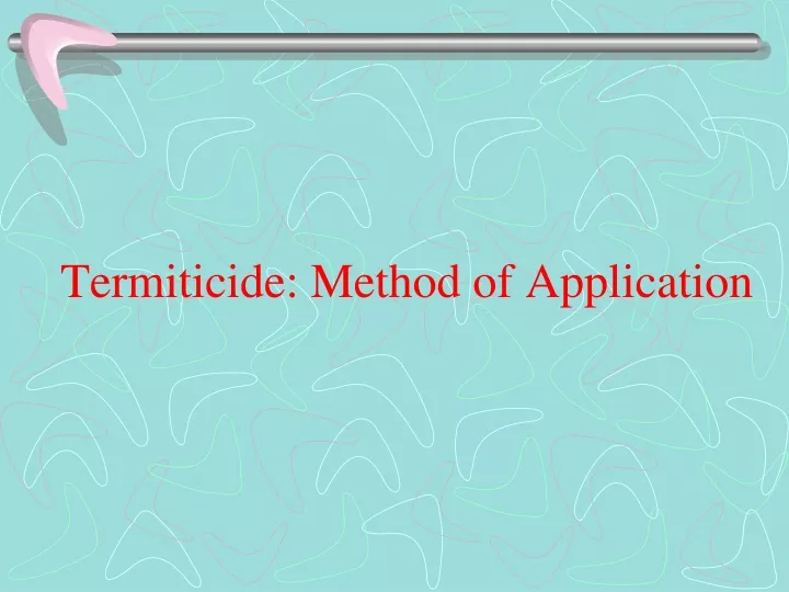 termiticide method of application