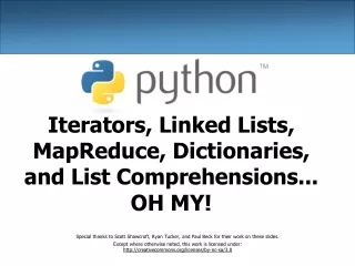 Iterators, Linked Lists, MapReduce, Dictionaries,  and List Comprehensions... OH MY!