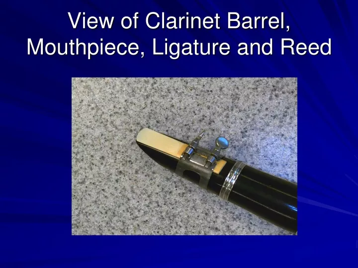 view of clarinet barrel mouthpiece ligature and reed