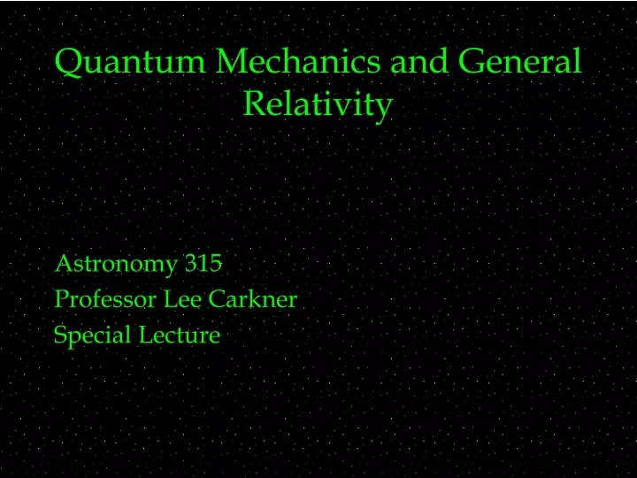 quantum mechanics and general relativity