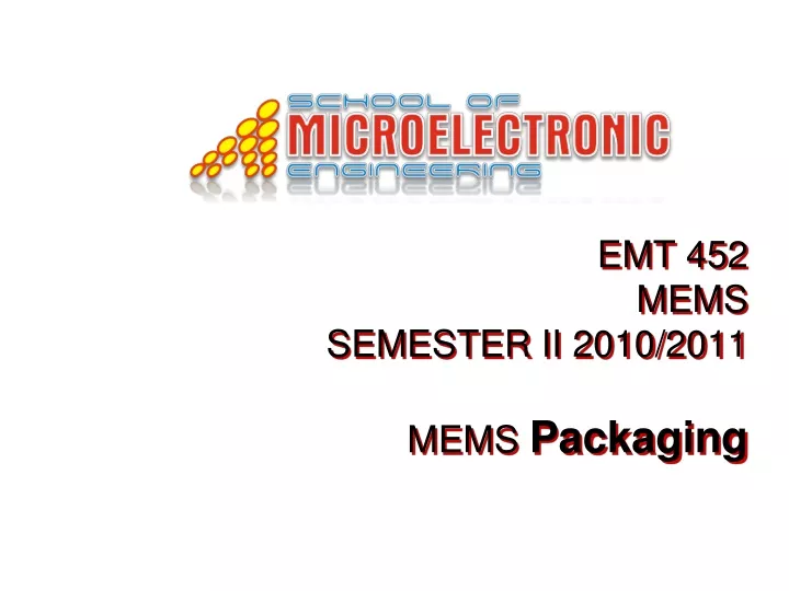 emt 452 mems semester ii 2010 2011 mems packaging